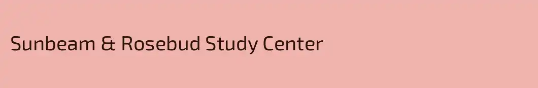 Sunbeam & Rosebud Study Center 